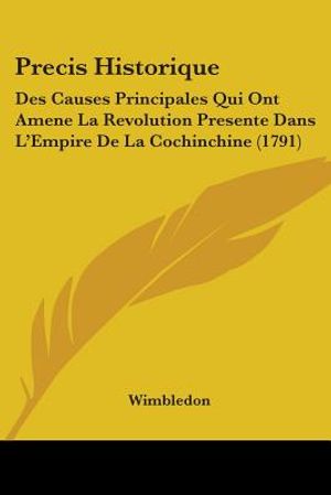 Precis Historique: Des Causes Principales Qui Ont Amene La Revolution Presente Dans L'Empire De La Cochinchine (1791) image number 0