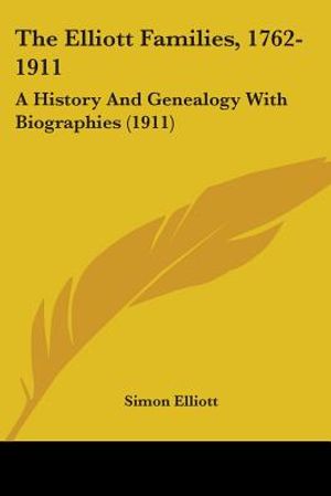 The Elliott Families, 1762-1911: A History And Genealogy With Biographies (1911) image number 0