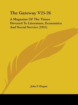 The Gateway V25-26: A Magazine Of The Times Devoted To Literature, Economics And Social Service (1915) image number 0