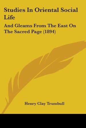 Studies In Oriental Social Life: And Gleams From The East On The Sacred Page (1894) image number 0