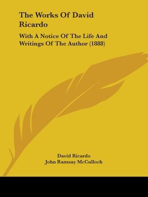 The Works Of David Ricardo: With A Notice Of The Life And Writings Of The Author (1888) image number 0