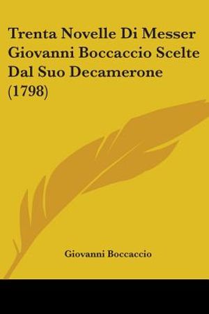 Trenta Novelle Di Messer Giovanni Boccaccio Scelte Dal Suo Decamerone (1798) image number 0