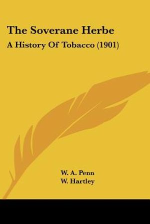 The Soverane Herbe: A History Of Tobacco (1901) image number 0