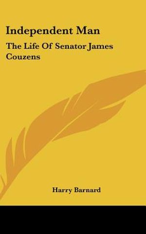 Independent Man: The Life Of Senator James Couzens image number 0