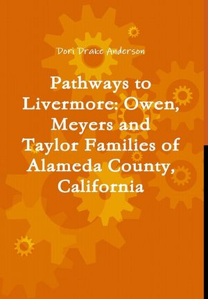 Pathways to Livermore: Owen, Meyers and Taylor Families of Alameda County, California image number 0