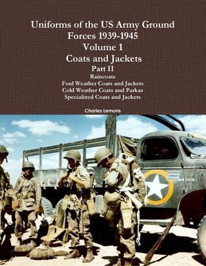 Uniforms of the US Army Ground Forces 1939-1945, Volume 1 Coats and Jackets, Part II image number 0