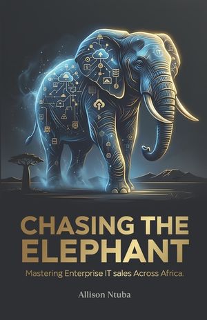 CHASING THE ELEPHANT - Mastering Enterprise IT Sales Across Africa image number 0