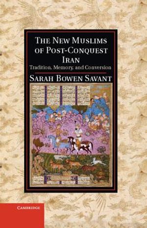 The New Muslims of Post-Conquest Iran: Tradition, Memory, and Conversion image number 0