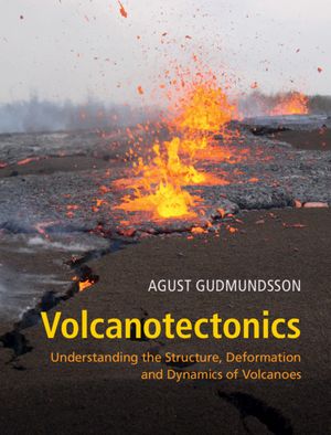 Volcanotectonics: Understanding the Structure, Deformation and Dynamics of Volcanoes image number 0