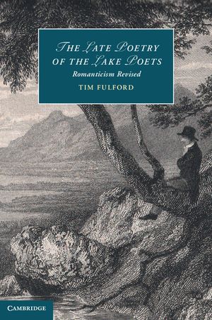 The Late Poetry of the Lake Poets: Romanticism Revised image number 0