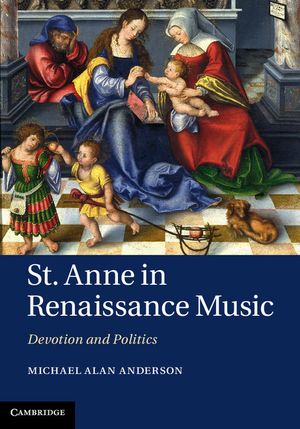 St Anne in Renaissance Music: Devotion and Politics image number 0