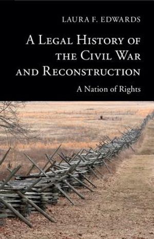 A Legal History of the Civil War and Reconstruction: A Nation of Rights image number 0