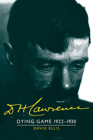 D. H. Lawrence: Dying Game 1922-1930: The Cambridge Biography of D. H. Lawrence image number 0
