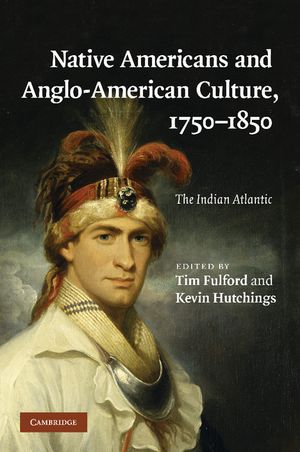Native Americans and Anglo-American Culture, 1750-1850: The Indian Atlantic image number 0