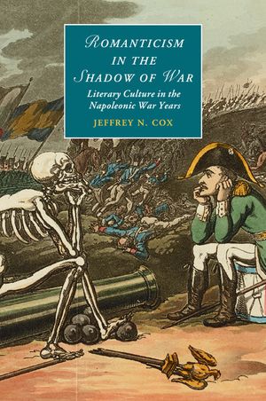 Romanticism in the Shadow of War: Literary Culture in the Napoleonic War Years image number 0