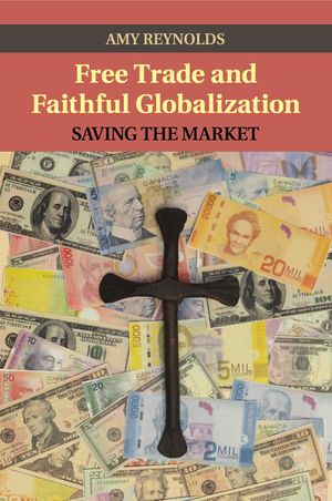 Free Trade and Faithful Globalization: Saving the Market image number 0