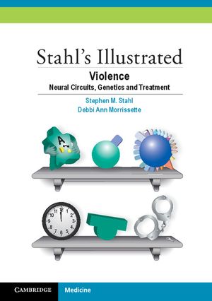 Stahl's Illustrated Violence: Neural Circuits, Genetics and Treatment image number 0