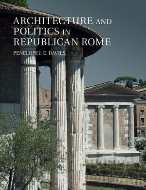 Architecture and Politics in Republican Rome image number 0