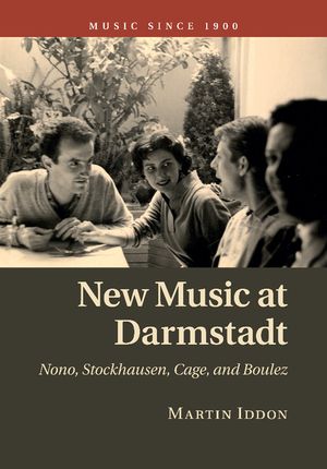 New Music at Darmstadt: Nono, Stockhausen, Cage, and Boulez image number 0