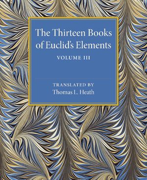 The Thirteen Books of Euclid's Elements: Volume 3, Books X-XIII and Appendix image number 0