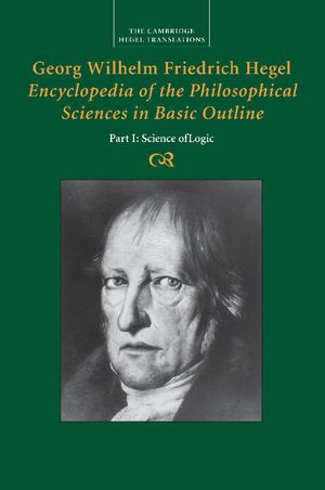 Georg Wilhelm Friedrich Hegel: Encyclopedia of the Philosophical Sciences in Basic Outline, Part 1, Science of Logic image number 0