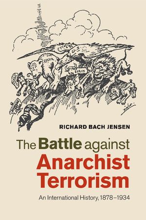 The Battle Against Anarchist Terrorism: An International History, 1878-1934 image number 0