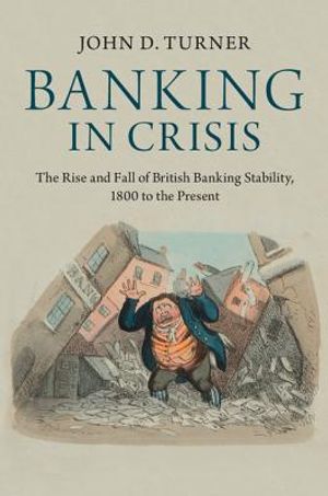 Banking in Crisis: The Rise and Fall of British Banking Stability, 1800 to the Present image number 0