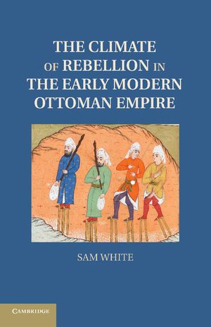 The Climate of Rebellion in the Early Modern Ottoman Empire image number 0