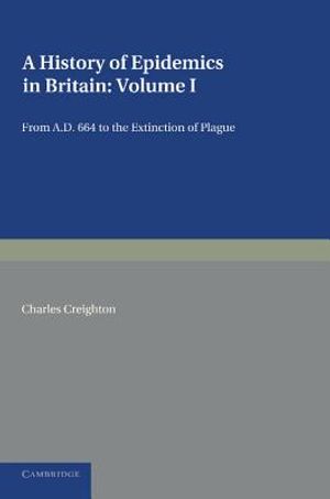 A History of Epidemics in Britain: Volume 1, from Ad 664 to the Extinction of Plague image number 0