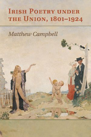 Irish Poetry Under the Union, 1801-1924 image number 0