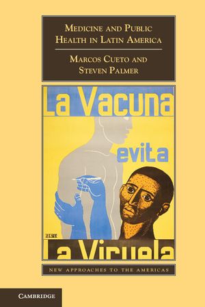 Medicine and Public Health in Latin America: A History image number 0