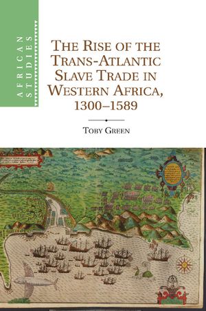 The Rise of the Trans-Atlantic Slave Trade in Western Africa, 1300-1589 image number 0