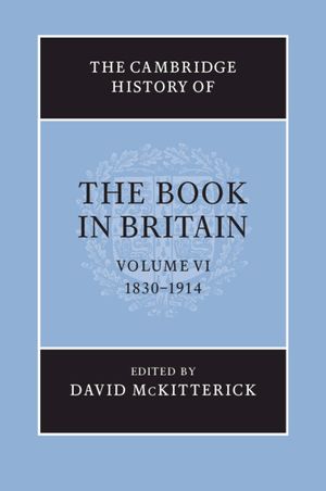The Cambridge History of the Book in Britain: Volume 6, 1830-1914 image number 0