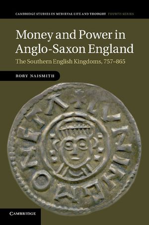 Money and Power in Anglo-Saxon England: The Southern English Kingdoms, 757-865 image number 0