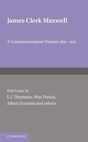James Clerk Maxwell: A Commemoration Volume 1831-1931 image number 0