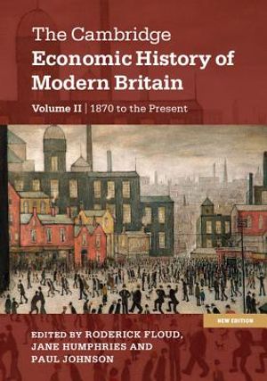 The Cambridge Economic History of Modern Britain, Volume 2: Growth and Decline, 1870 to the Present image number 0