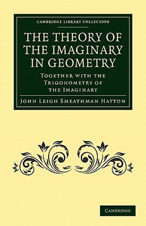The Theory of the Imaginary in Geometry: Together with the Trigonometry of the Imaginary image number 0
