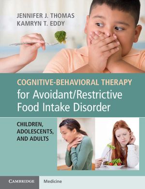 Cognitive-Behavioral Therapy for Avoidant/Restrictive Food Intake Disorder: Children, Adolescents, and Adults image number 0