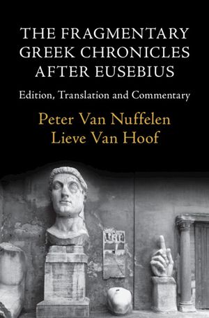The Fragmentary Greek Chronicles After Eusebius: Edition, Translation and Commentary image number 0