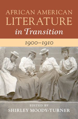 African American Literature in Transition, 1900-1910: Volume 7 image number 0