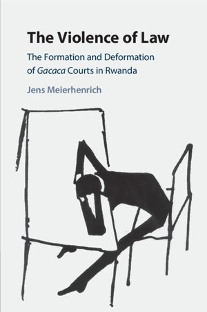 The Violence of Law: The Formation and Deformation of Gacaca Courts in Rwanda image number 0