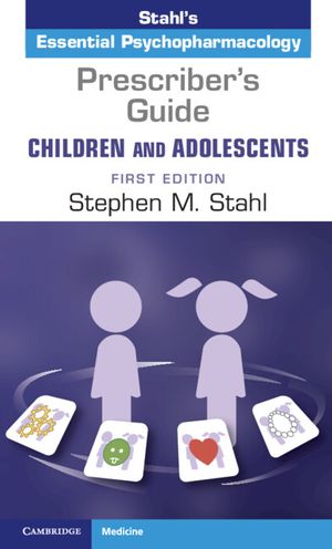 Prescriber's Guide - Children and Adolescents: Volume 1: Stahl's Essential Psychopharmacology image number 0