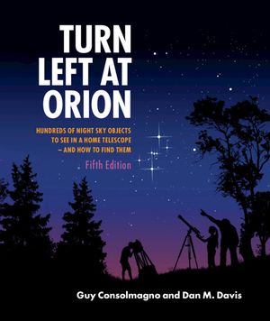 Turn Left at Orion: Hundreds of Night Sky Objects to See in a Home Telescope - And How to Find Them image number 0