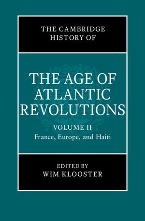 The Cambridge History of the Age of Atlantic Revolutions: Volume 2, France, Europe, and Haiti image number 0