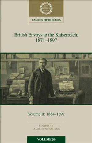 British Envoys to the Kaiserreich, 1871-1897: Volume 2, 1884-1897 image number 0