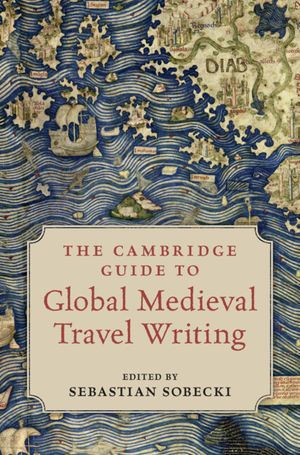 The Cambridge Guide to Global Medieval Travel Writing image number 0