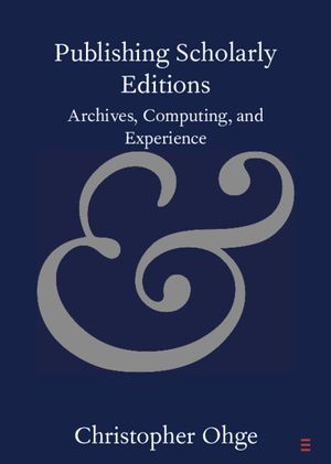 Publishing Scholarly Editions: Archives, Computing, and Experience image number 0