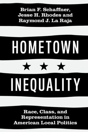 Hometown Inequality: Race, Class, and Representation in American Local Politics image number 0