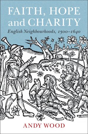 Faith, Hope and Charity: English Neighbourhoods, 1500-1640 image number 0