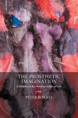 The Prosthetic Imagination: A History of the Novel as Artificial Life image number 0